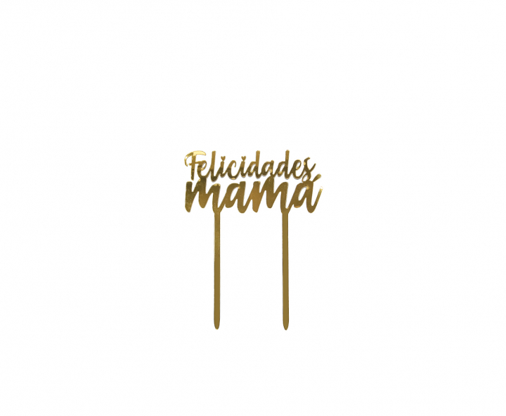 ADORNO TORTA “FELICIDADES MAMA” (11X14) DORADO