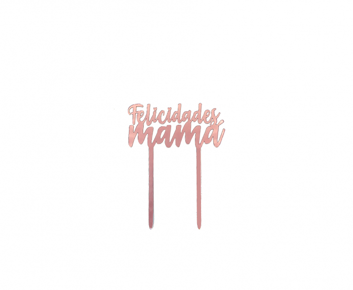 ADORNO TORTA “FELICIDADES MAMA” (11X14) ROSA DORADO